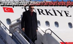 Erdoğan Özbekistan'ın Semerkant kentine gidiyor