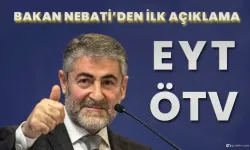 Devlet Bakanı Nureddin Nebati'den EYT ve ÖTV açıklaması