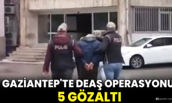 Gaziantep'te DEAŞ operasyonunda 5 zanlı yakalandı