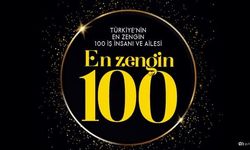 Türkiye'nin en zengin 100 kişisi belli oldu!