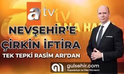 ATV Haber'den Nevşehir'e Çirkin İftira İlk Tepki Rasim Arı'dan