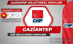 CHP Gaziantep Milletvekili Adayları Kimler Oldu