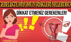 Gebelikte miyomun riskleri nelerdir?