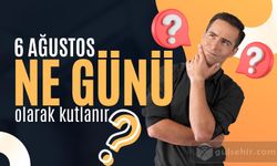 6 Ağustos Ne Günü Olarak Kutlanır?