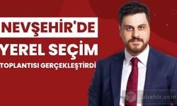 Hüseyin Baş Nevşehir'de Yerel Seçim Toplantısı Gerçekleştrdi