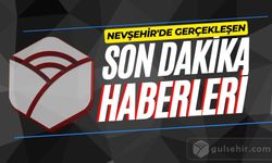 Nevşehir'de Gerçekleşen Son Dakika Haberleri