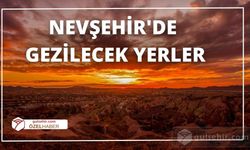 Nevşehir'de neresi gezilir? Nevşehir gezilecek yerler