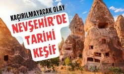 Nevşehir'de tarihi keşif! Kaçırmamanız gereken olay