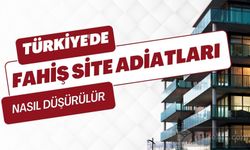 Türkiye'de Fahiş Site Aidatları Nasıl Düşürülür?