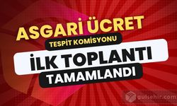 Asgari Ücret Tespit Komisyonu İlk Toplantısını Tamamladı