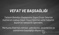Tatlarin Belediye Başkanı Ercan Selvi'nin Babası Sayın Yavuz Selvi'yi Kaybettik