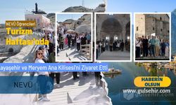 NEVÜ Öğrencileri Turizm Haftası'nda Kayaşehir ve Meryem Ana Kilisesi'ni Ziyaret Etti