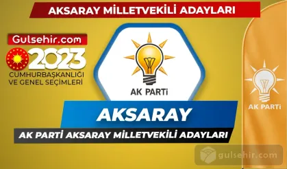 Ak Parti Aksaray Milletvekili Adayları Kimler Oldu