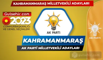 Ak Parti Kahramanmaraş Milletvekili Adayları Kimler Oldu