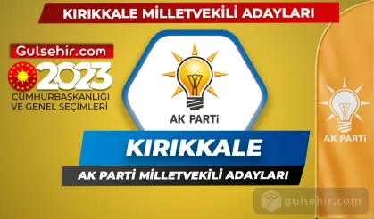 Ak Parti Kırıkkale Milletvekili Adayları Kimler Oldu