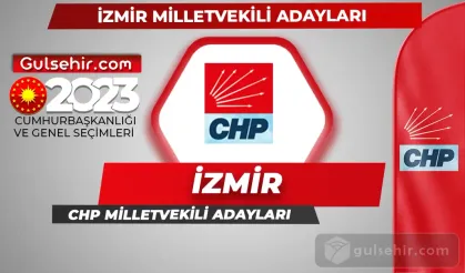 CHP İzmir Milletvekili Adayları Kimler Oldu