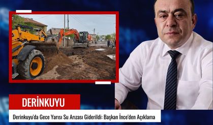 Derinkuyu'da Gece Yarısı Su Arızası Giderildi: Başkan İnce'den Açıklama