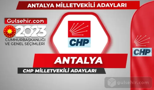 CHP Antalya Milletvekili Adayları Kimler Oldu