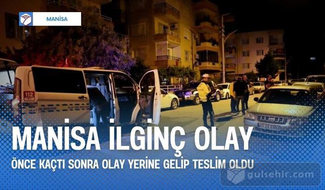 Manisa'da Silahla Birini Yaraladı Kaçtı Sonra Geri Dönüp Teslim Oldu