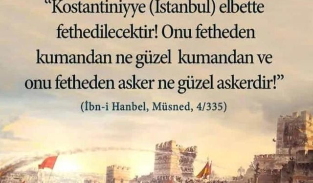 TATLIDEDE: İstanbul'un Fethi'nin 570. yıl dönümü kutlu olsun!