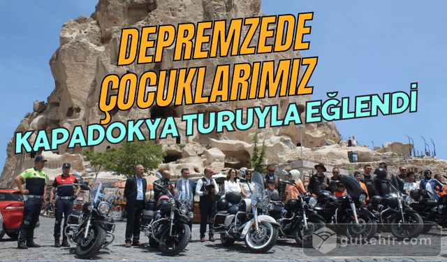 Depremzede çocuklar Kapadokya turuyla eğlendi