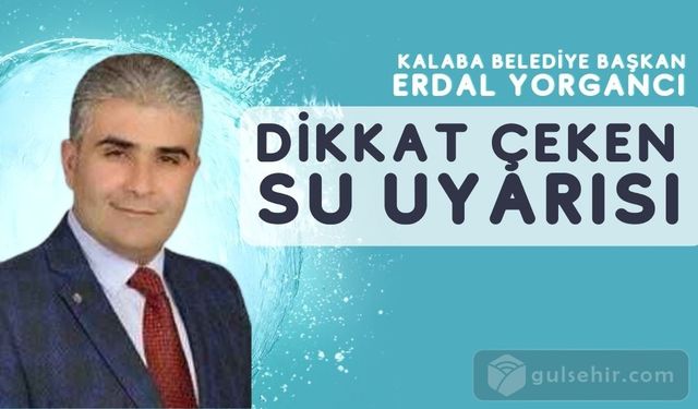 Kalaba Belediye Başkanı Yorgancı'dan Dikkat Çeken Uyarı