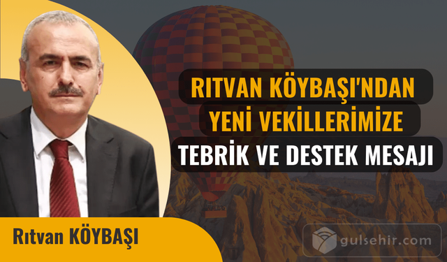 Rıtvan KÖYBAŞI'ndan Yeni Vekillere Tebrik ve Destek Mesajı