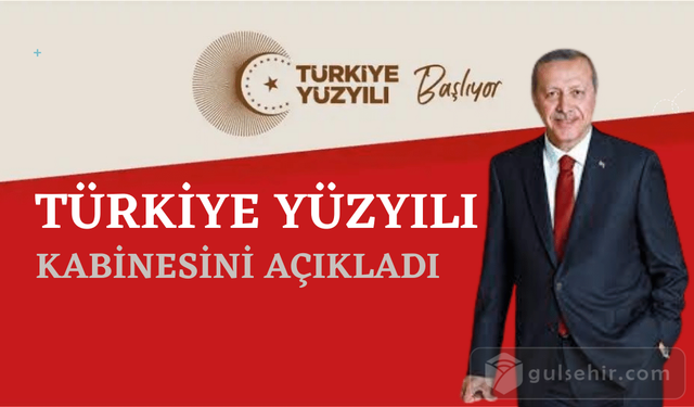 Erdoğan Türkiye Yüzyılı Kabinesini Açıkladı