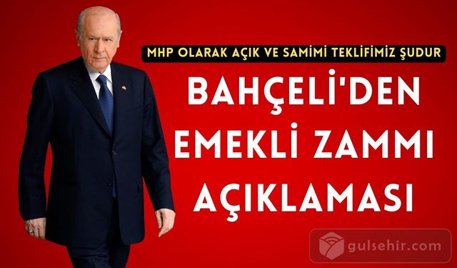 Bahçeli net konuştu: Emeklilere seyyanen zammı geliyor