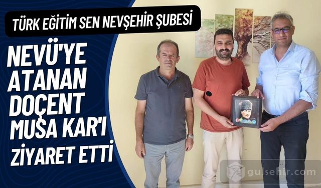 Nevşehir Türk Eğitim Sen Ekibi Doçent Musa Kar'ı Ziyaret Etti