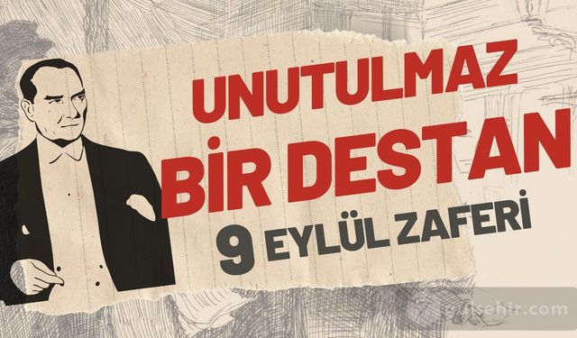 9 Eylül Zaferi ve Türk Milleti: Unutulmaz Bir Destan