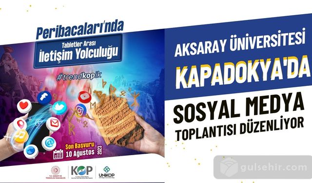 Aksaray Üniversitesi Kapadokya'da Sosyal Medya Toplantısı Düzenliyor