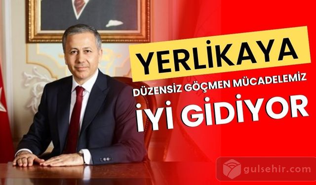 Bakan Yerlikaya: Düzensiz Göçmenler İle İlgili Çalışmalar İyi Gidiyor