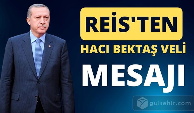 Cumhurbaşkanı Erdoğan'dan Hacı Bektaş Veli mesajı