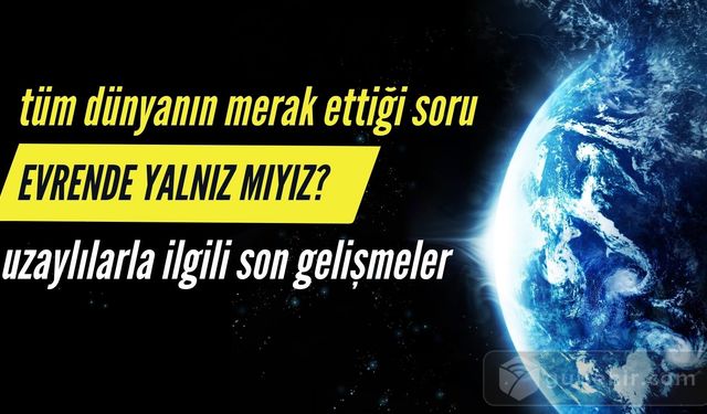 Uzaylılarla İlgili Son Bilimsel Keşifler!