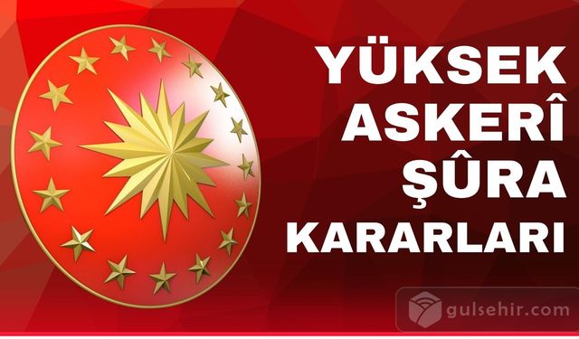 Yüksek Askerî Şûra kararları: Askerî alanda neler değişiyor?