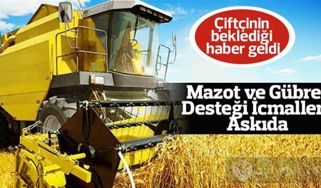 "Mazot ve gübre desteklerinin içeriği açıklandı"