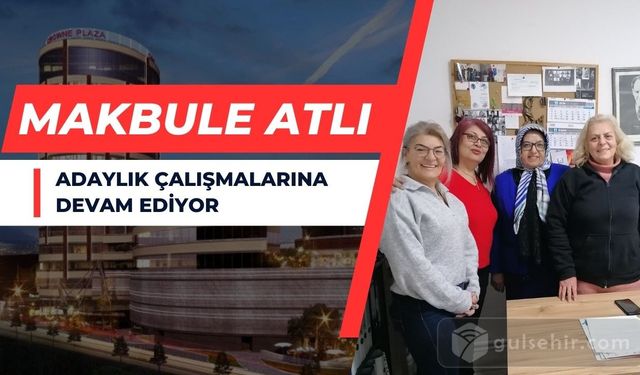 Nevşehir Belediye Başkan Aday Adayı Makbule ATLI Çalışmalarına Devam Ediyor