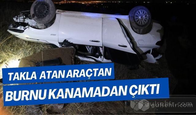 Nevşehir Takla Atan Araçtan Burnu Bile Kanamadan Sağ Salim Çıkan Şanslı Sürücü