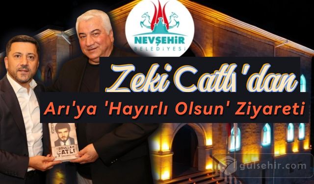 Zeki Çatlı'dan Belediye Başkanı Arı'ya 'Hayırlı Olsun' Ziyareti