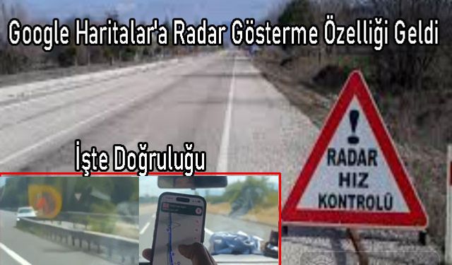 Google Haritalar'a Radar Gösterme Özelliği Geldi