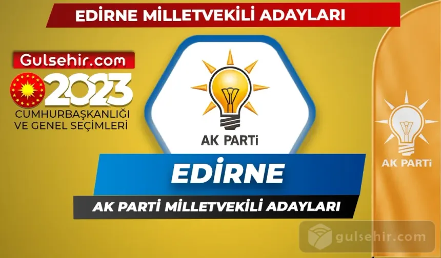 Ak Parti Edirne Milletvekili Adayları Kimler Oldu