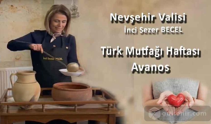 Vali İnci Sezer Becel, Avanos'da 21-27 Mayıs “Türk Mutfağı” programa katıldı.