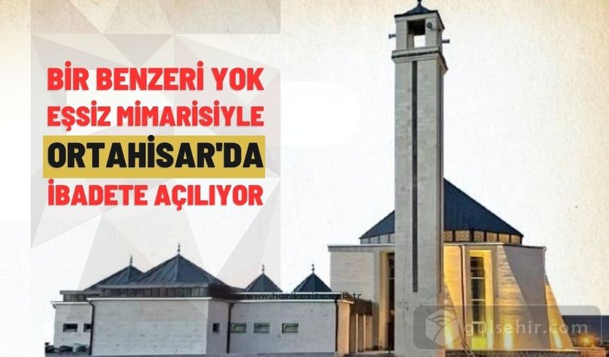 Kapadokya'nın Merkezi Ortahisar'ın Benzersiz Camii Açılıyor