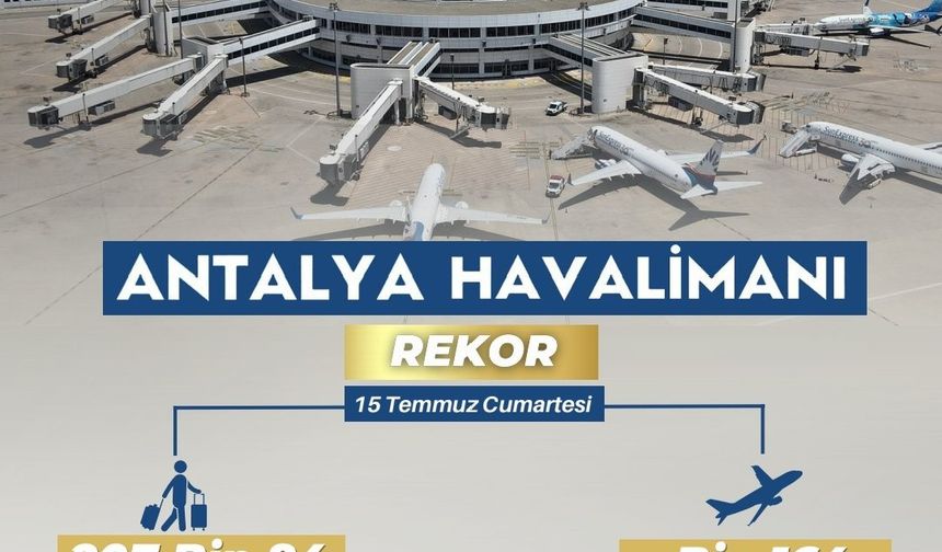 Antalya Havalimanı rekor kırdı: 207 bin yolcu