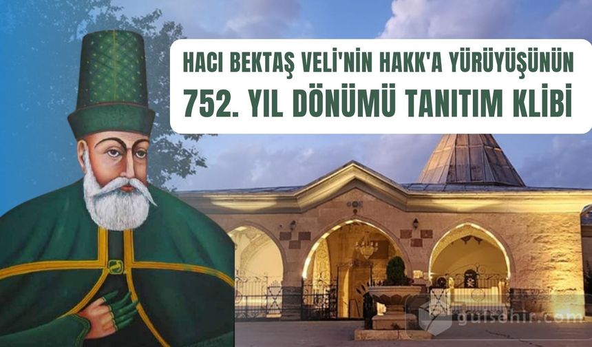 Hacı Bektaş Veli'nin Hakk'a Yürüyüşünün 752. Yıl Dönümü Tanıtım Klibi Yayınlandı