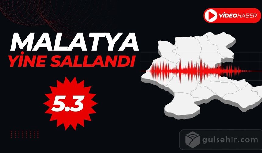 Malatya 5.3 Şiddetli Depremle Sarsıldı