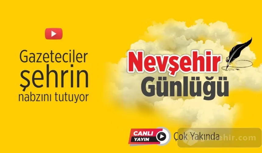 Nevşehir Günlüğü çok yakında başlıyor