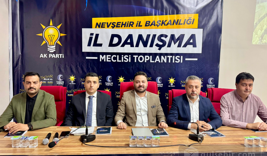 AK Parti Nevşehir İl Danışma Meclisi’nde Gelecek Vurgusu