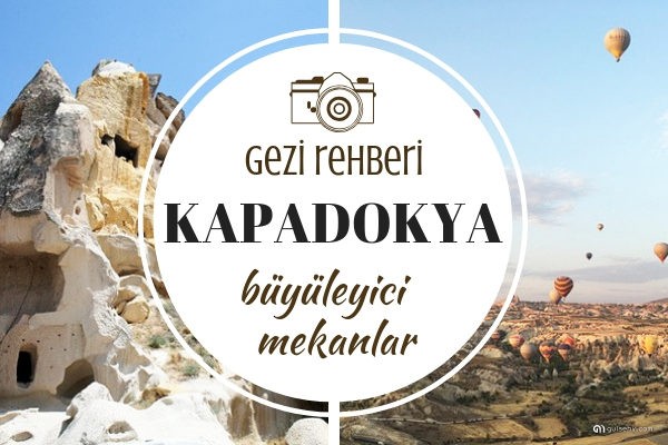 Kapadokya Gezi Rehberi